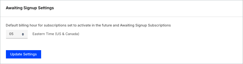Awaiting Signup Settings with a default billing hour dropdown set to 05, Eastern Time (US & Canada)