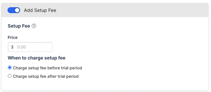 an Add Setup Fee toggle switched on, with a price field and radios for charging before or after the trial