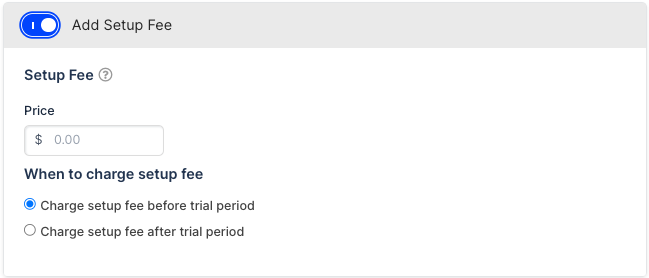 the Add Setup Fee toggle on, with the fee price and whether it is charged before or after the trial