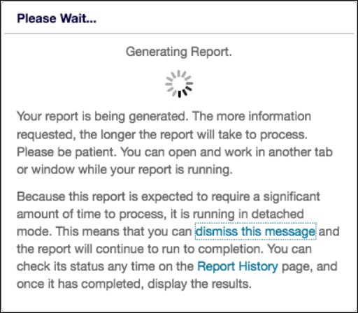 Generating Report dialog explaining that a long report runs in detached mode and can be dismissed while it continues, with its status on the Report History page